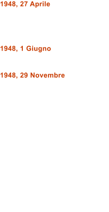 1948, 27 Aprile     1948, 1 Giugno   1948, 29 Novembre