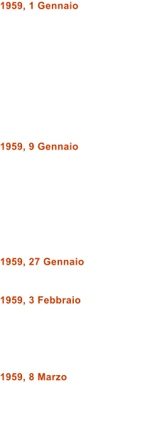 1959, 1 Gennaio           1959, 9 Gennaio         1959, 27 Gennaio   1959, 3 Febbraio      1959, 8 Marzo