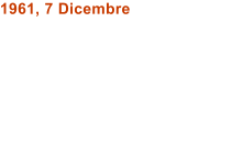 1961, 7 Dicembre