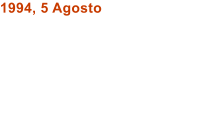 1994, 5 Agosto